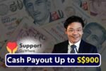 Cash Payout Up to S$900